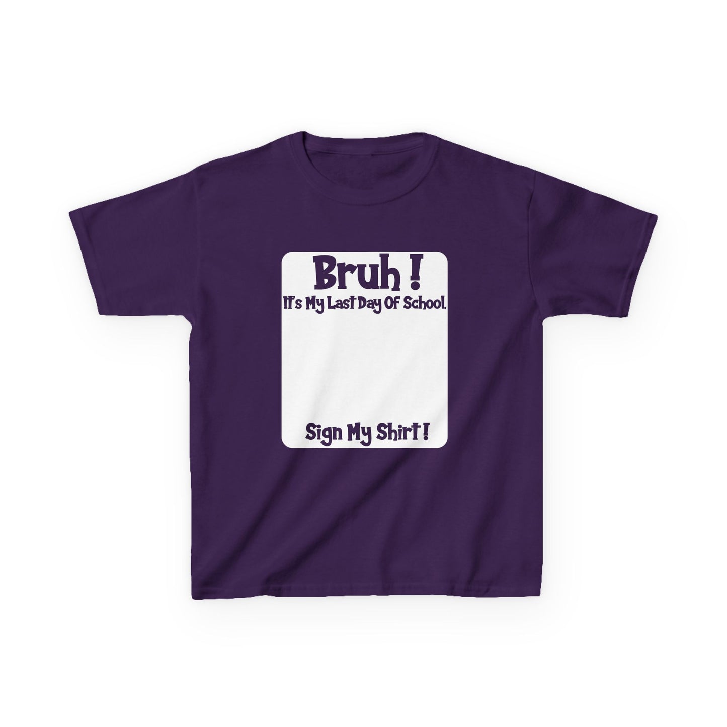 Kids T-Shirt — BRUH! It's my last day of school.