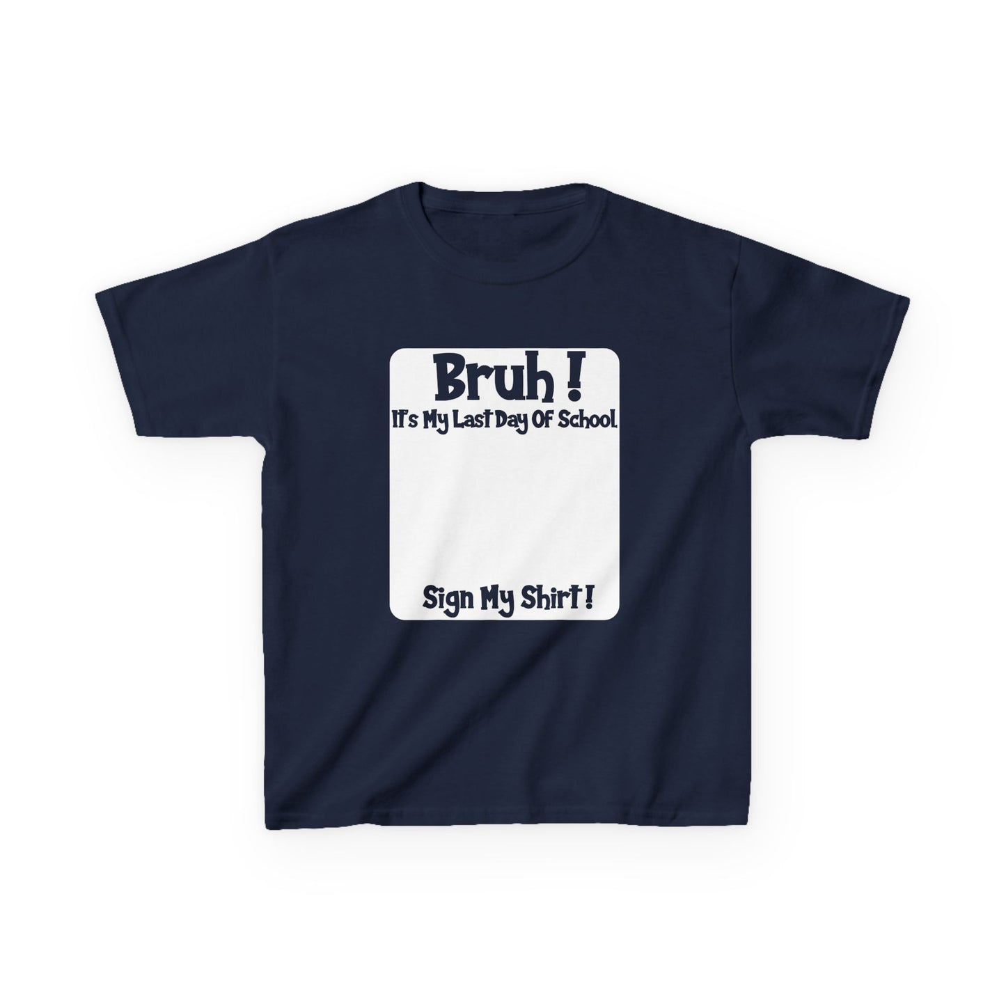 Kids T-Shirt — BRUH! It's my last day of school.