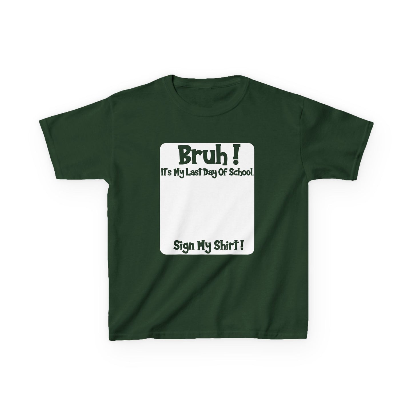 Kids T-Shirt — BRUH! It's my last day of school.