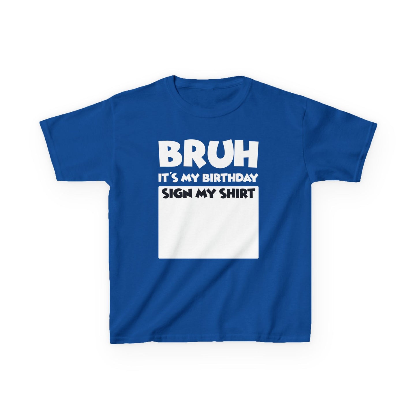 Kids Birthday Tee - “Bruh Sign My Shirt It’s My Birthday” Celebration Shirt
