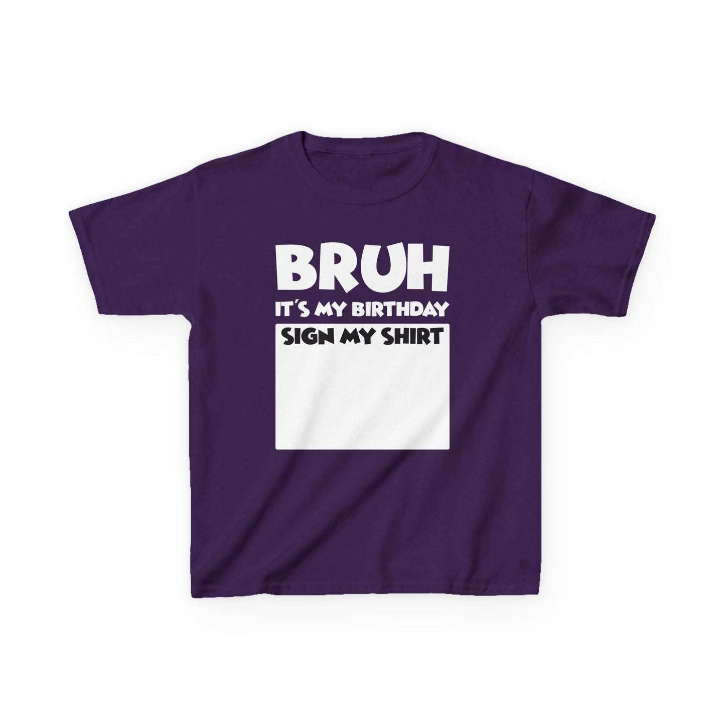 Kids Birthday Tee - “Bruh Sign My Shirt It’s My Birthday” Celebration Shirt