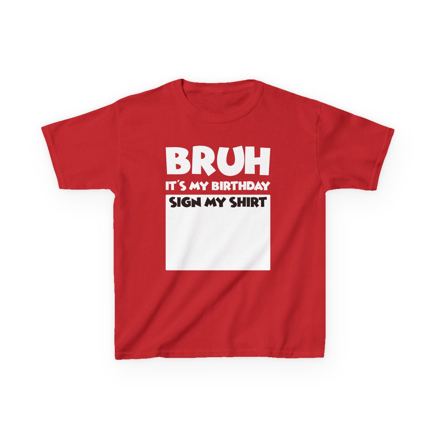 Kids Birthday Tee - “Bruh Sign My Shirt It’s My Birthday” Celebration Shirt