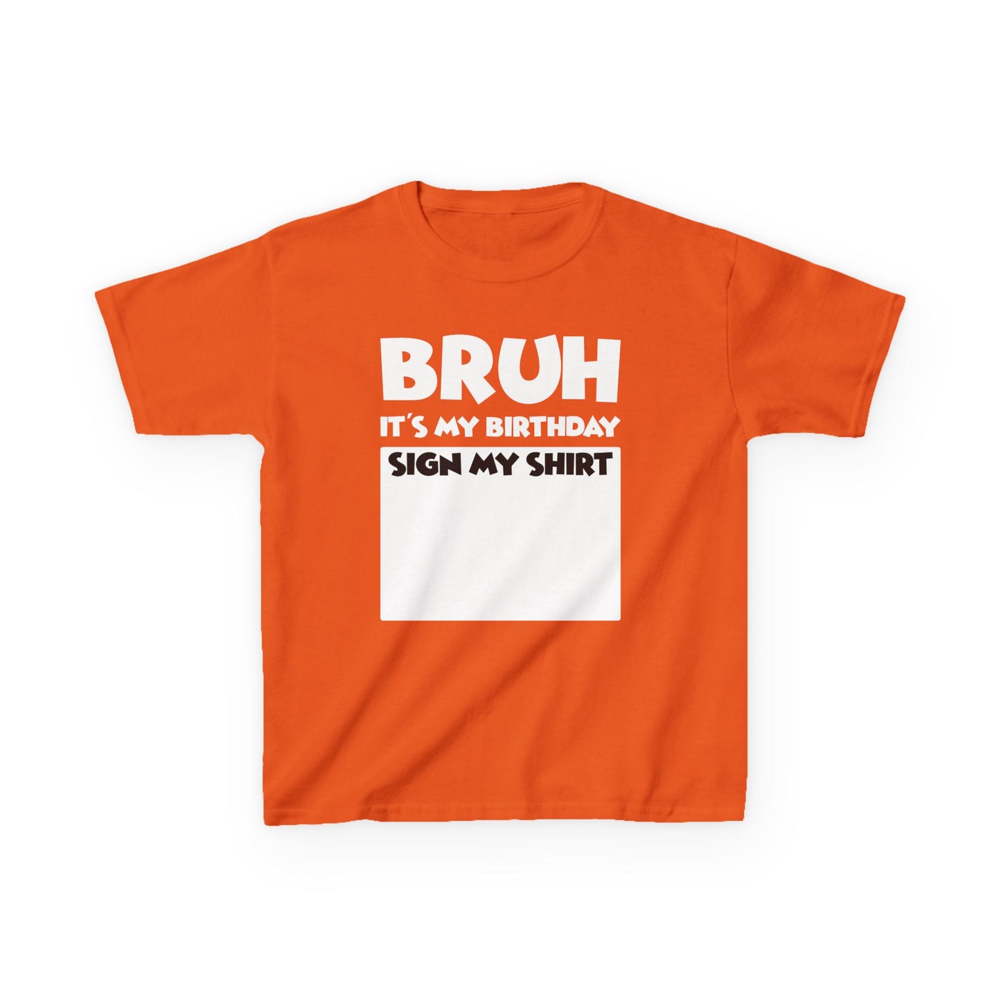 Kids Birthday Tee - “Bruh Sign My Shirt It’s My Birthday” Celebration Shirt