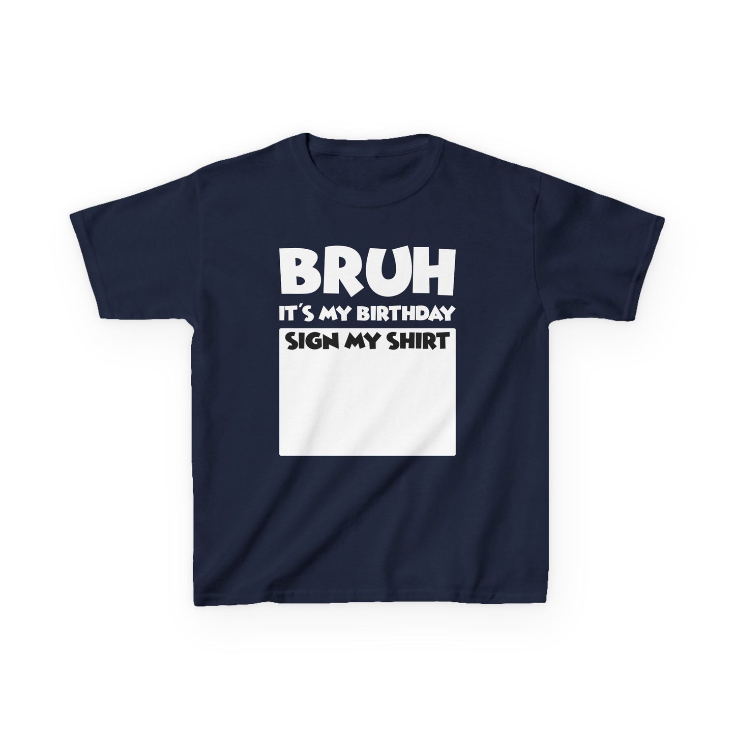 Kids Birthday Tee - “Bruh Sign My Shirt It’s My Birthday” Celebration Shirt