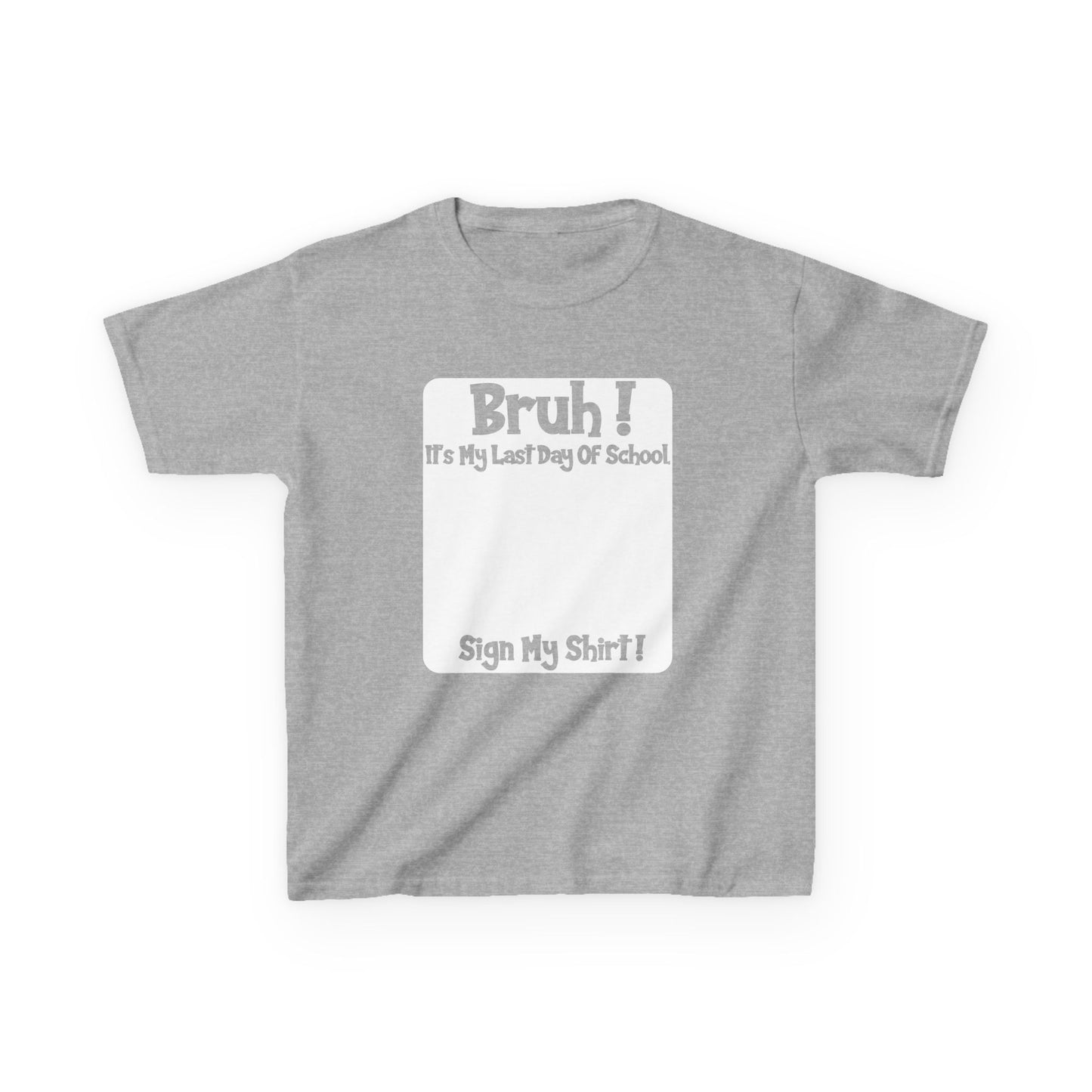 Kids T-Shirt — BRUH! It's my last day of school.