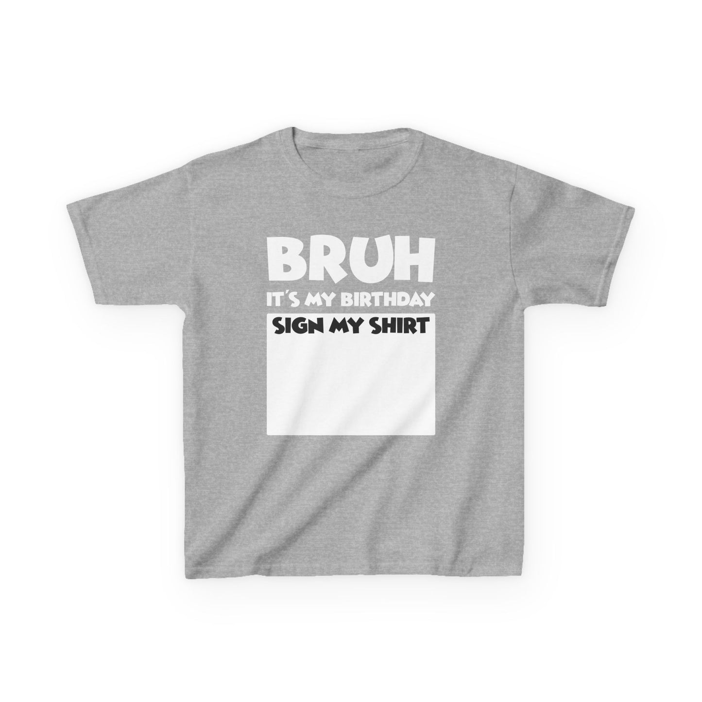 Kids Birthday Tee - “Bruh Sign My Shirt It’s My Birthday” Celebration Shirt