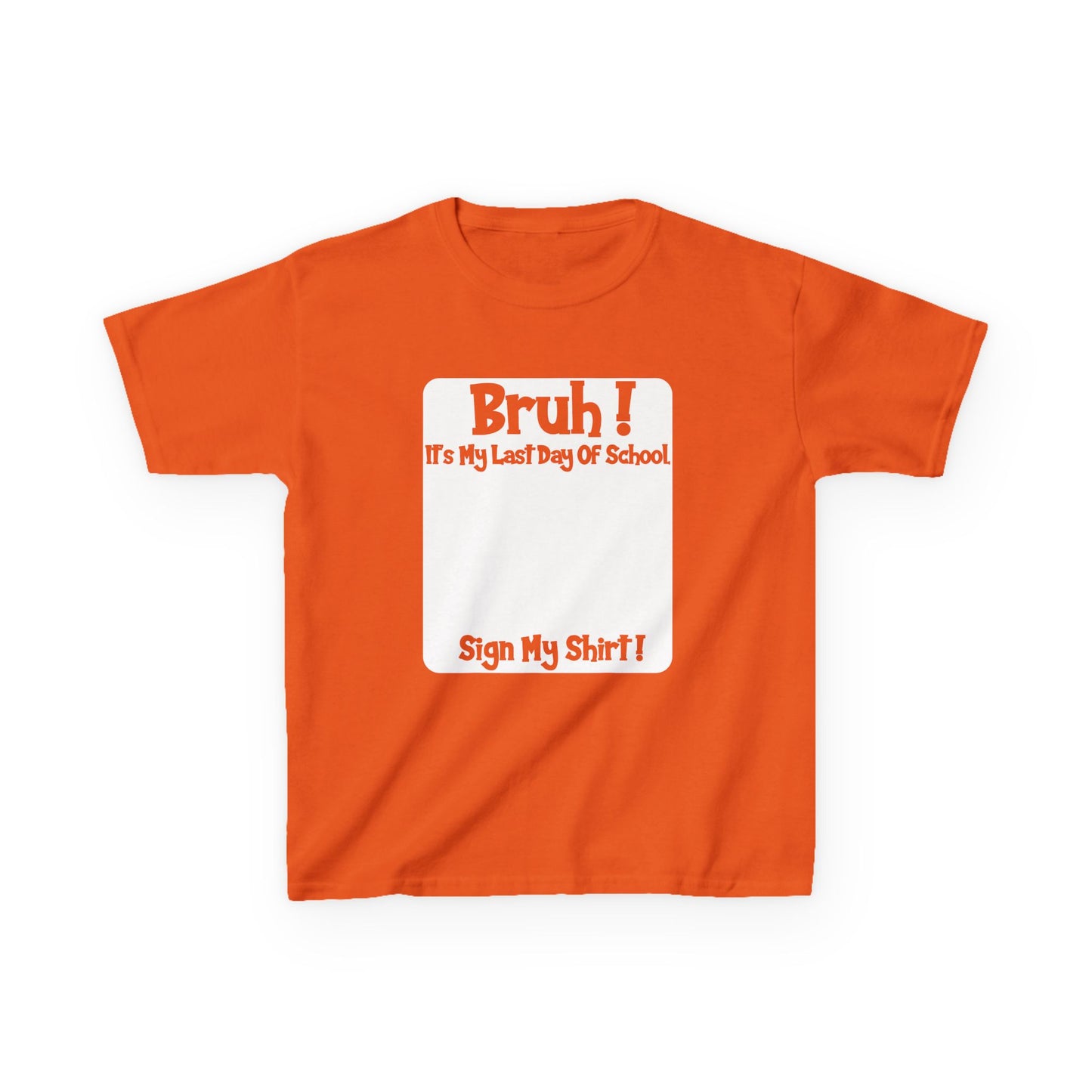 Kids T-Shirt — BRUH! It's my last day of school.